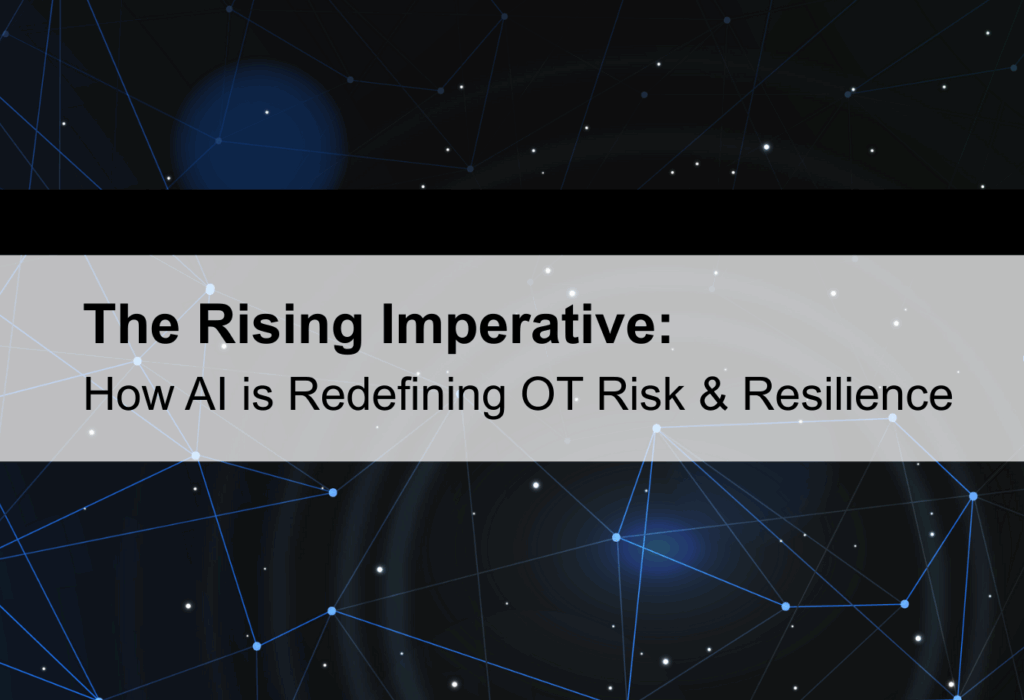 The Rising Imperative: How AI is Redefining OT Risk & Resilience